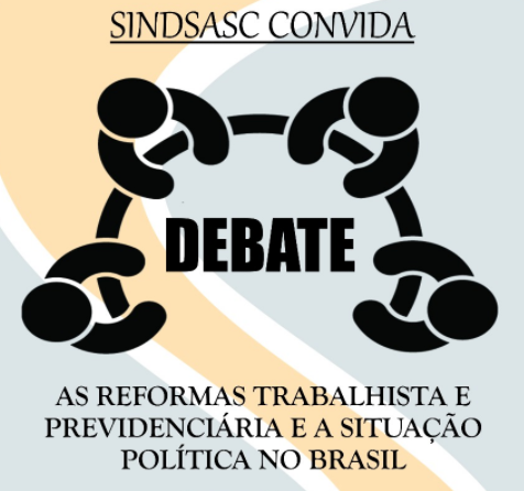 [DEBATE] AS REFORMAS TRABALHISTA E PREVIDÊNCIARIA E A SITUAÇÃO POLITICA DO BRASIL
