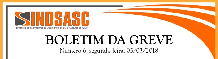 BOLETIM DA GREVE - NÚMERO 6 - SEXTA-FEIRA - 05/03/2018