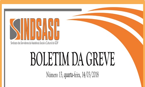 BOLETIM DA GREVE - NÚMERO 13 - QUARTA-FEIRA - 14/03/2018