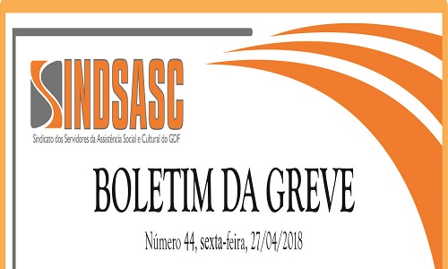 BOLETIM DA GREVE - NÚMERO 44 - SEXTA-FEIRA - 27/04/2018