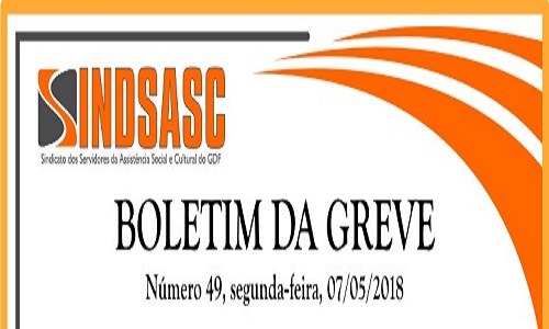 BOLETIM DA GREVE - NÚMERO 49 - SEGUNDA-FEIRA - 07/05/2018