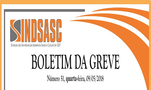 BOLETIM DA GREVE - NÚMERO 51 - QUARTA-FEIRA - 09/05/2018