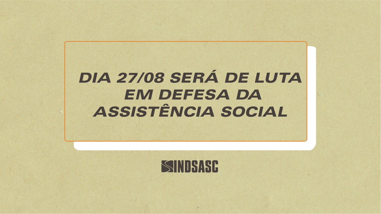 Dia 27 de agosto será de luta em defesa da assistência social