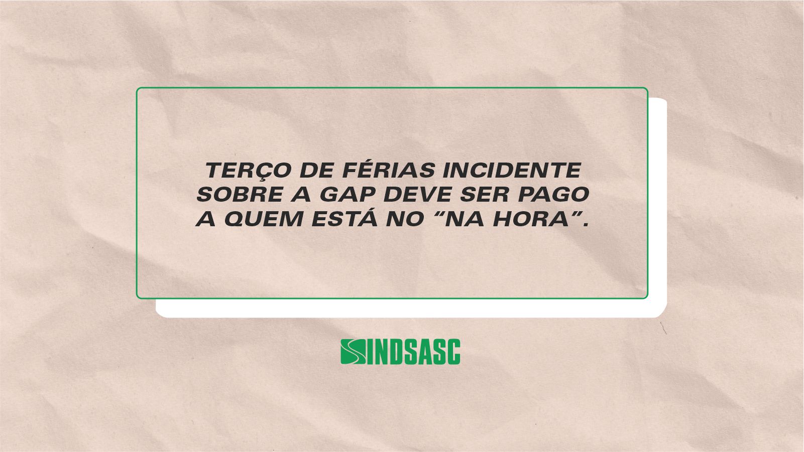 Terço de férias incidente sobre a GAP deve ser pago a quem está no “Na Hora”.