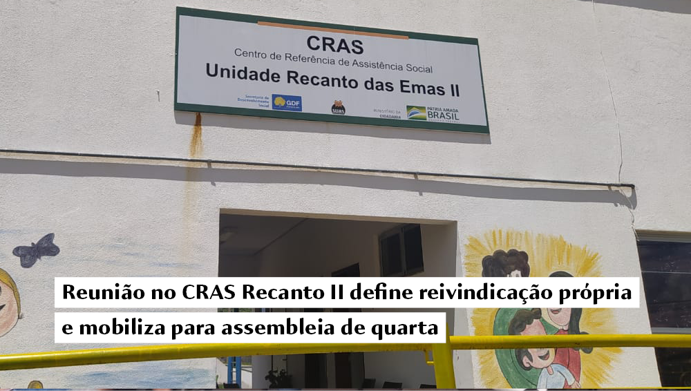 Reunião no CRAS Recanto II define reivindicação própria e mobiliza para assembleia de quarta