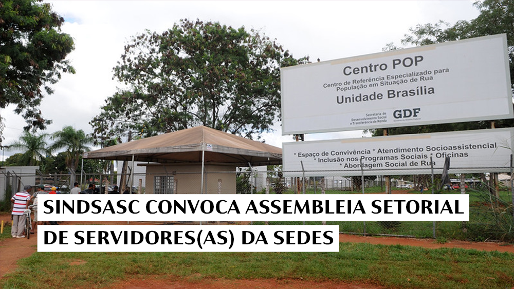 SINDSASC CONVOCA ASSEMBLEIA SETORIAL DE SERVIDORES(AS) DA SEDES
