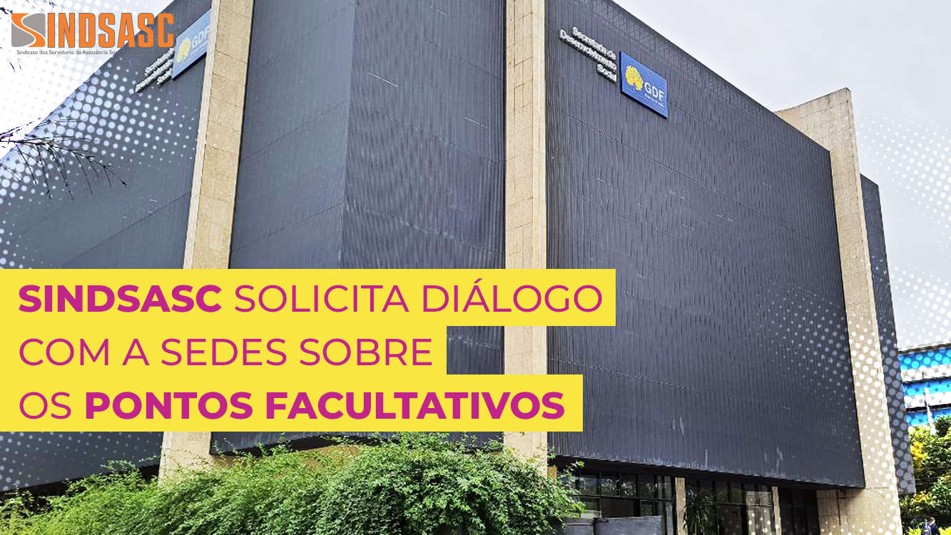 SINDSASC SOLICITA DIÁLOGO COM A SEDES SOBRE OS PONTOS FACULTATIVOS