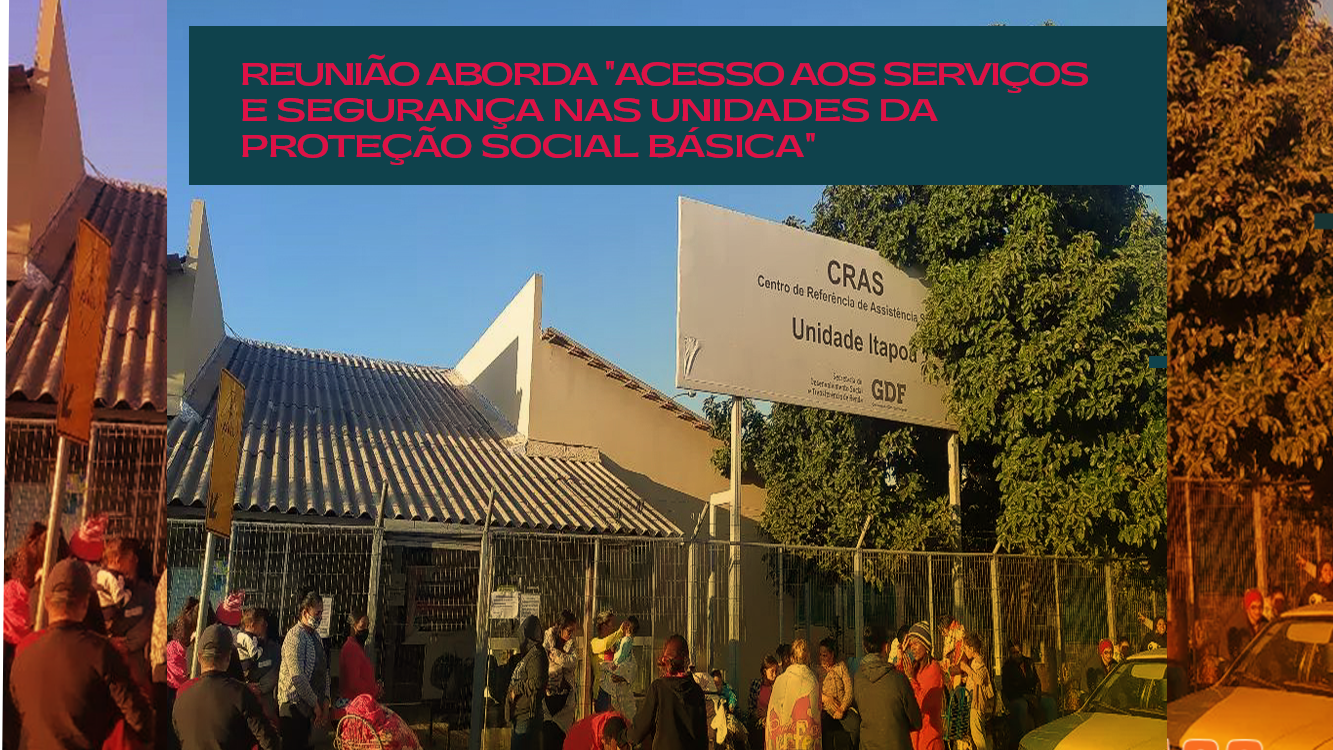 REUNIÃO ABORDA "ACESSO AOS SERVIÇOS E SEGURANÇA NAS UNIDADES DA PROTEÇÃO SOCIAL BÁSICA"