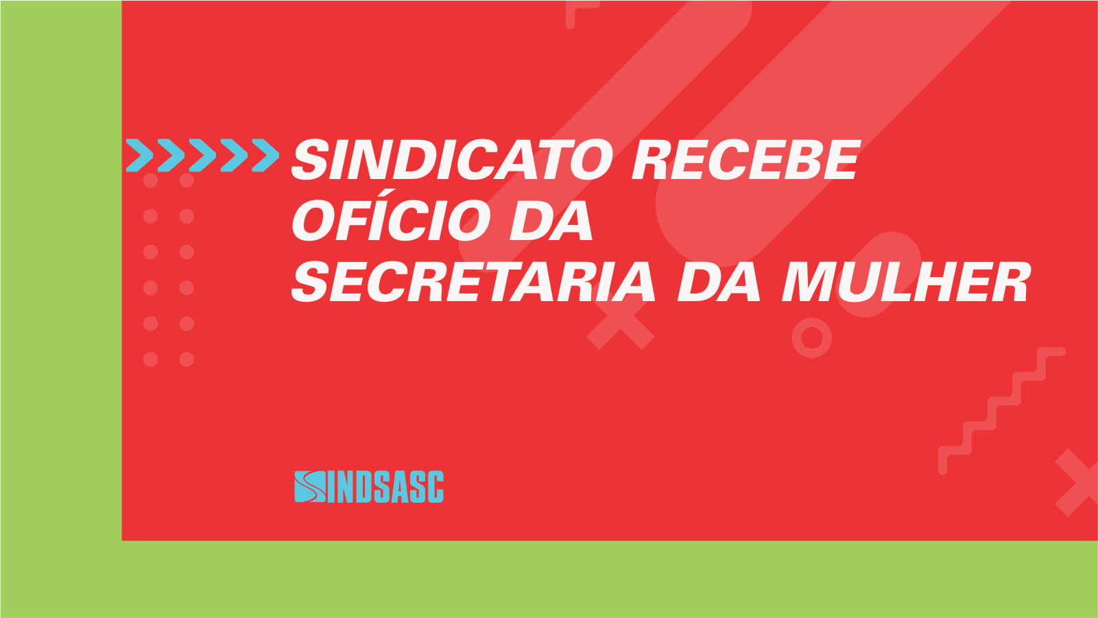 Sindicato recebe ofício da Secretaria da Mulher