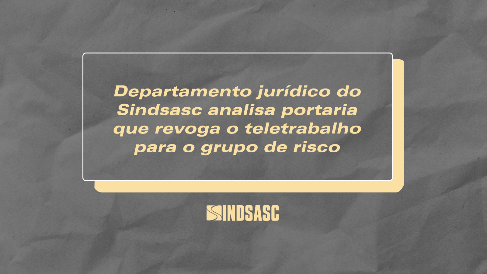 Departamento jurídico do Sindsasc analisa portaria que revoga o teletrabalho para o grupo de risco