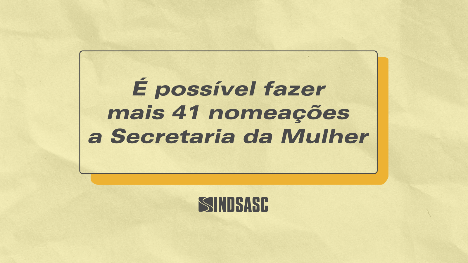 É possível fazer mais 41 nomeações a Secretaria da Mulher