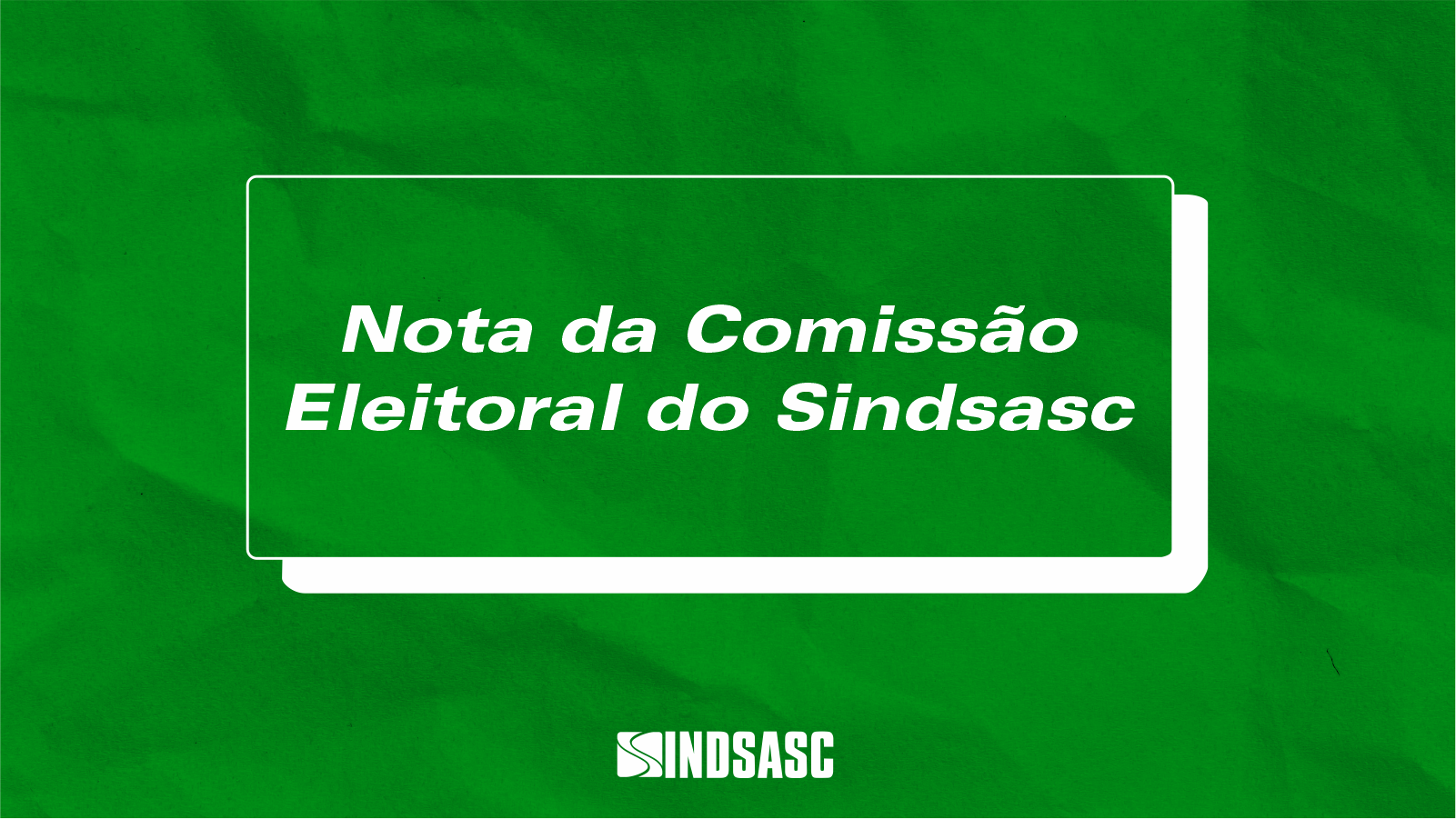 Nota: Comissão Eleitoral do Sindsasc