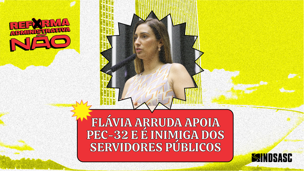 Flávia Arruda apoia pela PEC que ataca os servidores