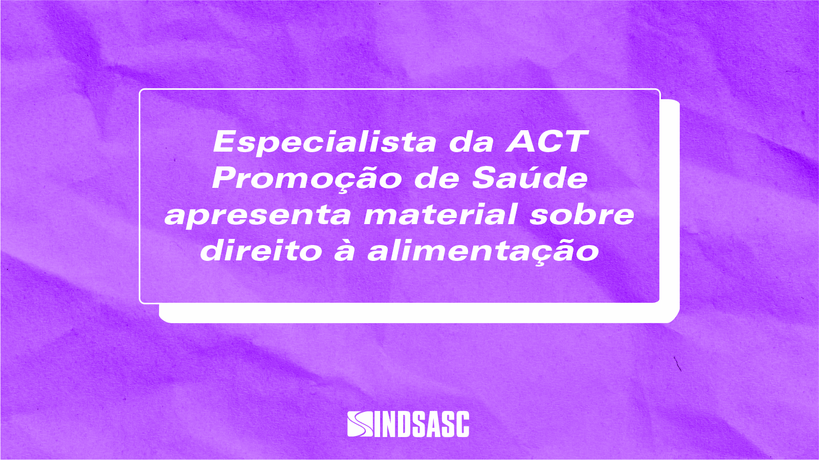 Especialista da ACT Promoção de Saúde apresenta material sobre direito à alimentação