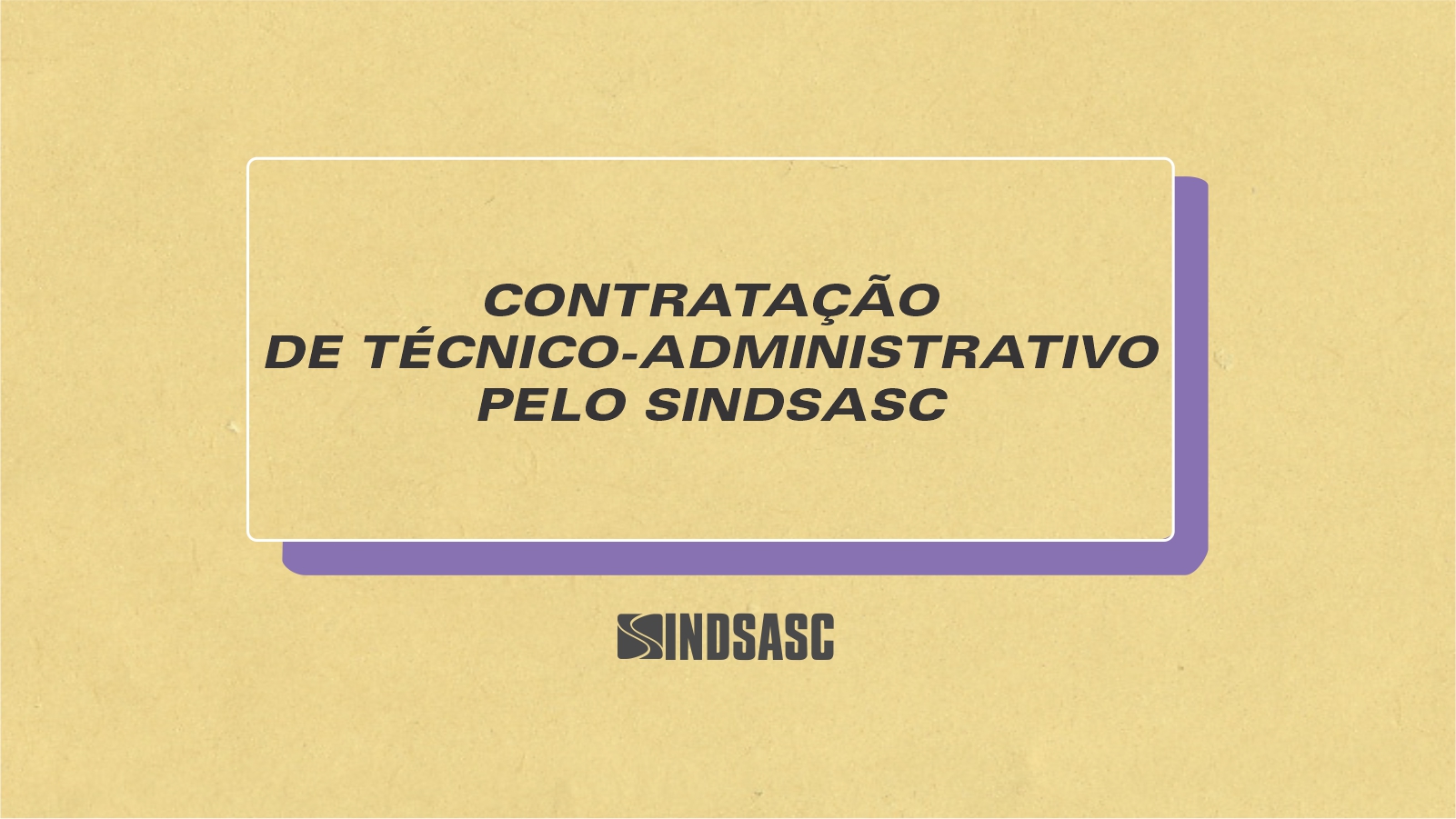 Sindsasc está com vaga para técnico-administrativo