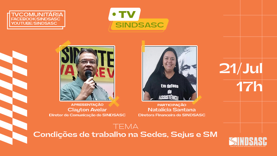 TV SINDSASC 21/JUL às 17h | Condições de trabalho na Sedes, Sejus e SM