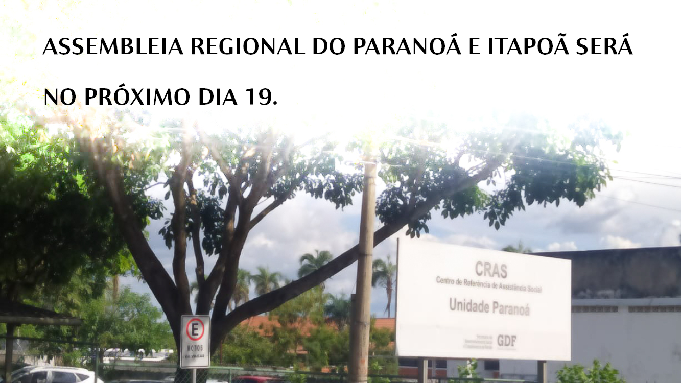 ASSEMBLEIA REGIONAL DO PARANOÁ E ITAPOÃ SERÁ NO PRÓXIMO DIA 19