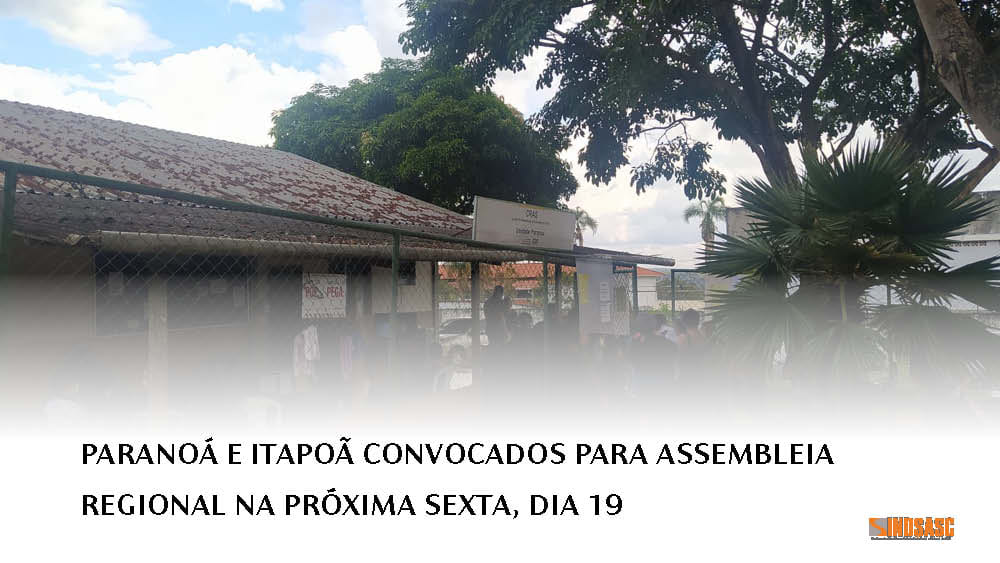 PARANOÁ E ITAPOÃ CONVOCADOS PARA ASSEMBLEIA REGIONAL NA PRÓXIMA SEXTA, DIA 19