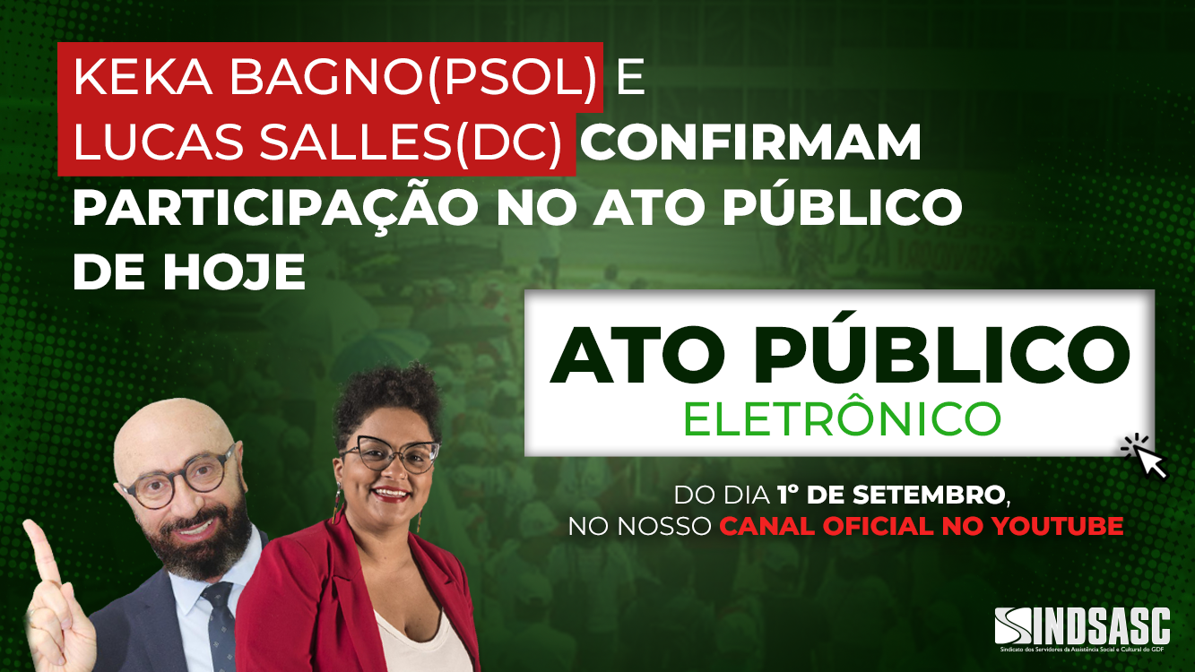 KEKA BAGNO(PSOL) E LUCAS SALLES(DC) CONFIRMAM PARTICIPAÇÃO NO ATO PÚBLICO DE HOJE