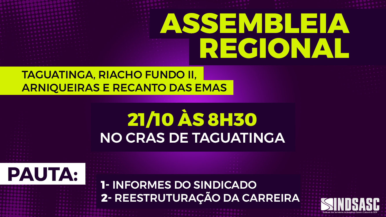 ASSEMBLEIA REGIONAL - Taguatinga, Riacho Fundo II, Arniqueiras e Recanto das Emas