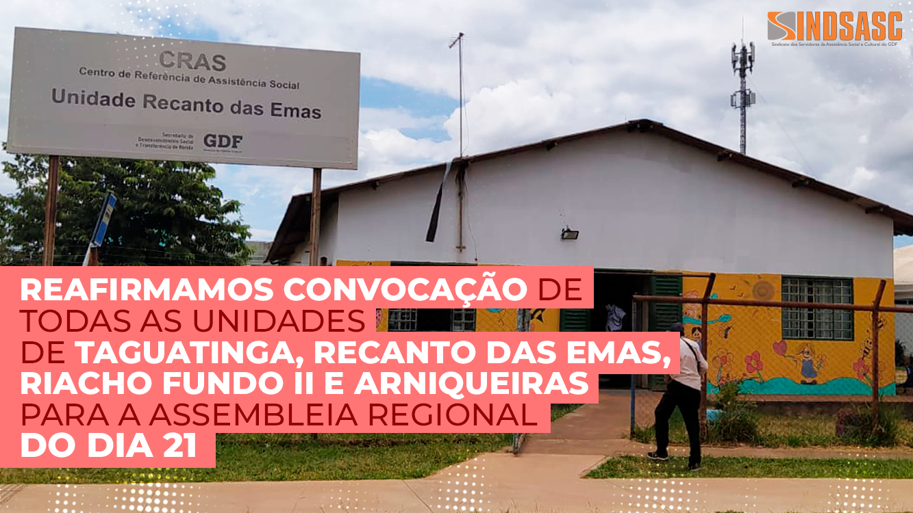 REAFIRMAMOS CONVOCAÇÃO DE TODAS AS UNIDADES DE TAGUATINGA, RECANTO DAS EMAS, RIACHO FUNDO II E ARNIQUEIRAS PARA A ASSEMBLEIA REGIONAL DO DIA 21