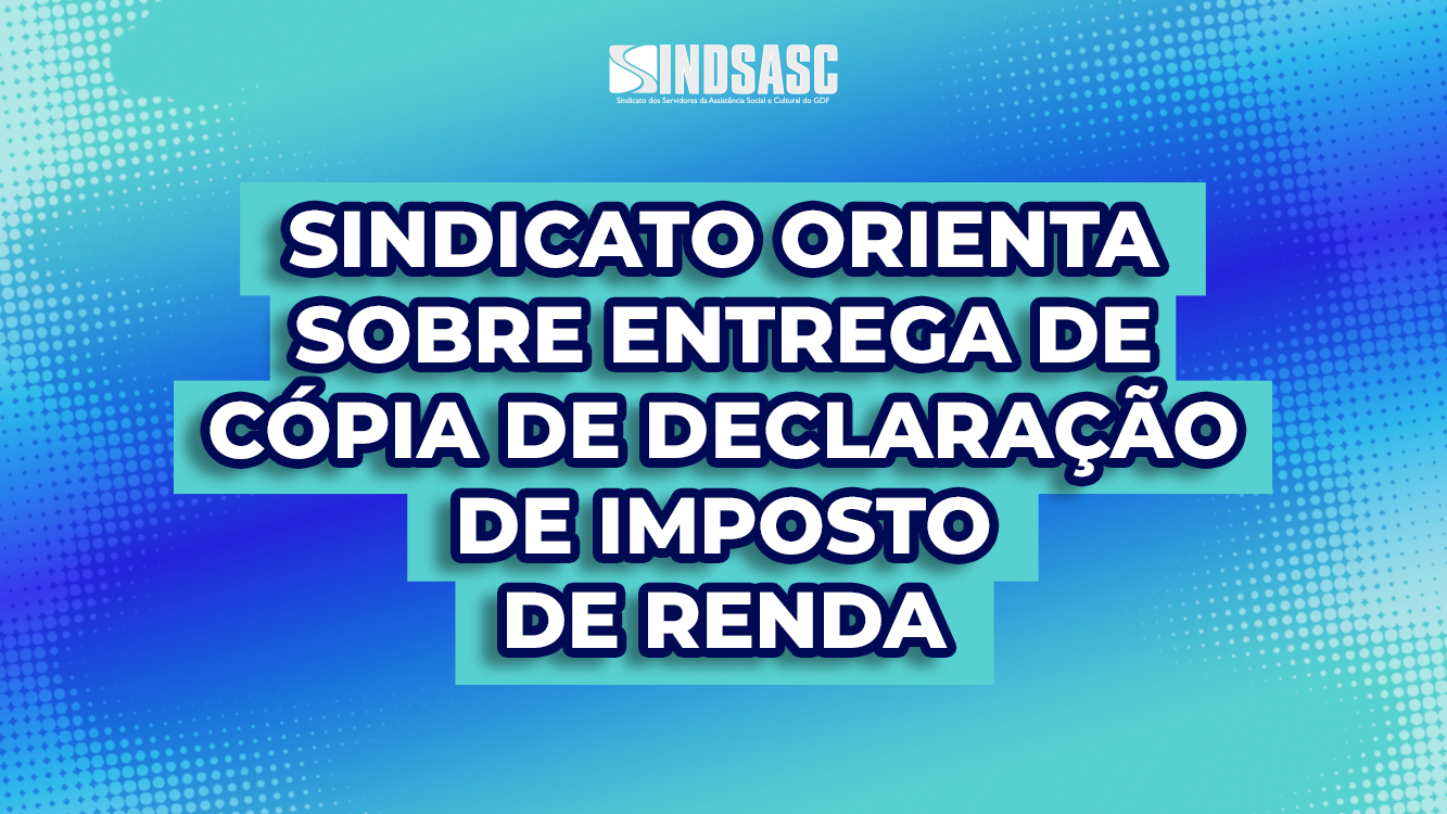 SINDICATO ORIENTA SOBRE ENTREGA DE CÓPIA DE DECLARAÇÃO DE IMPOSTO DE RENDA