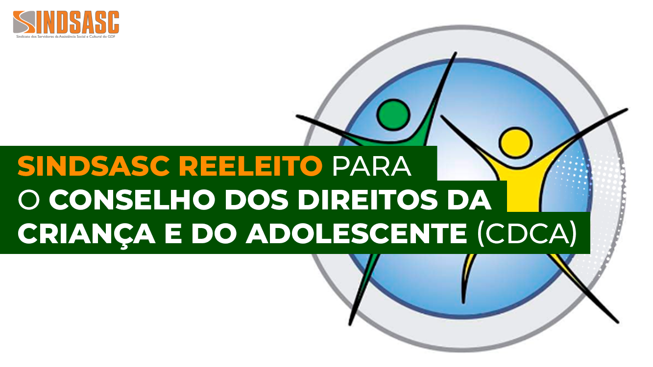 SINDSASC REELEITO PARA O CONSELHO DOS DIREITOS DA CRIANÇA E DO ADOLESCENTE (CDCA)