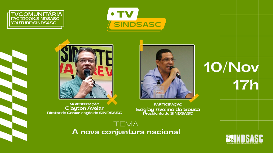 TV SINDSASC - 10 de Novembro às 17h | A nova Conjuntura Nacional