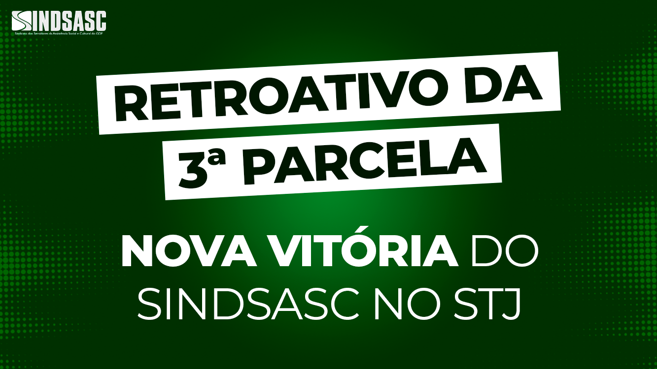 RETROATIVO DA 3ª PARCELA: NOVA VITÓRIA DO SINDSASC NO STJ