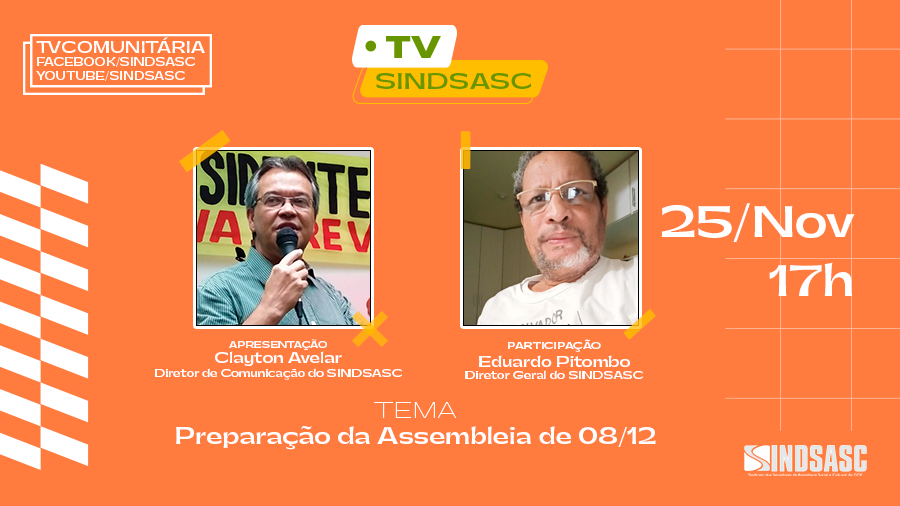 TV SINDSASC - 25 de Novembro às 17h | A Preparação da Assembleia Geral de 08/12