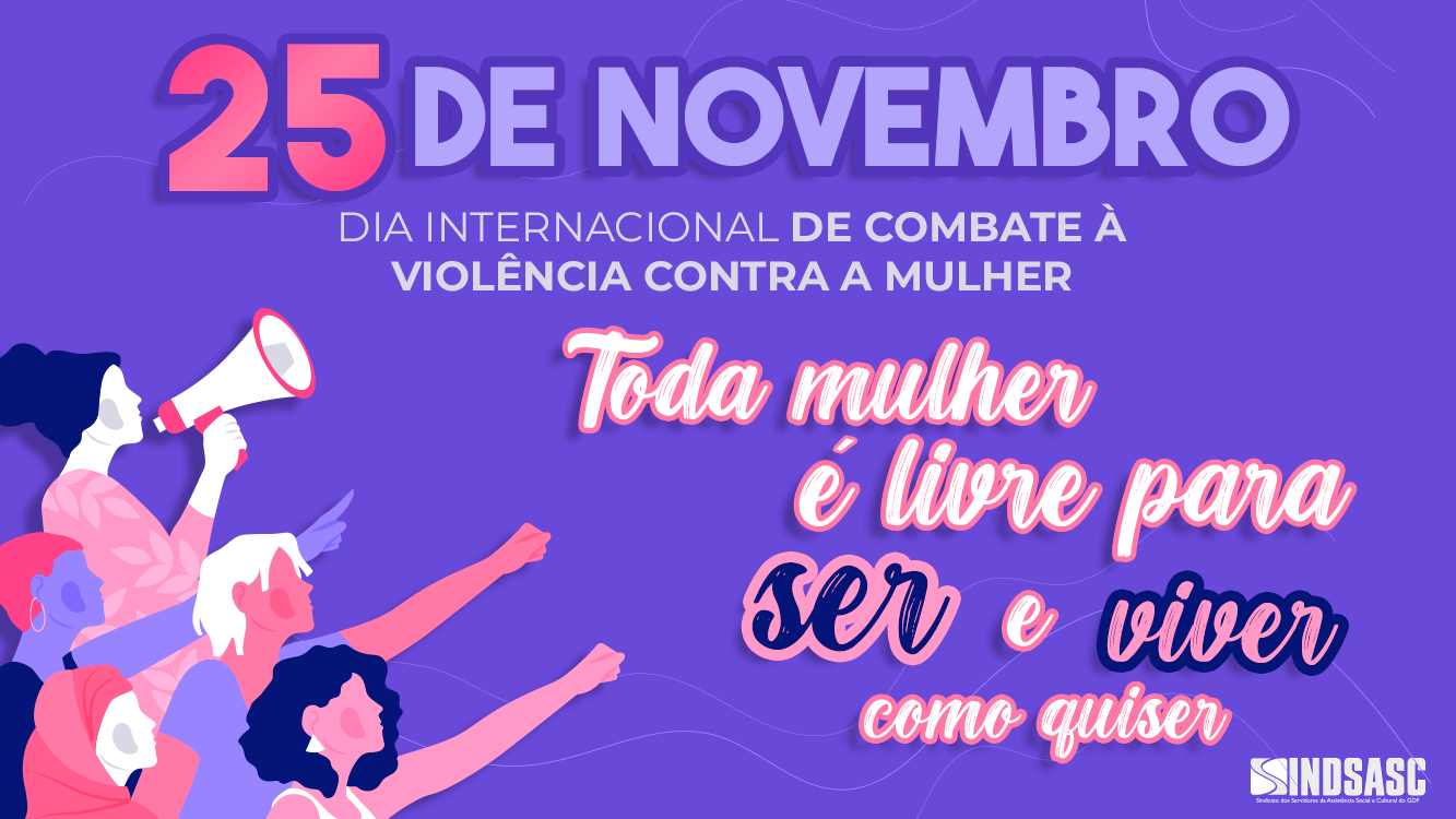 25 DE NOVEMBRO | DIA INTERNACIONAL DE COMBATE À VIOLÊNCIA CONTRA A MULHER