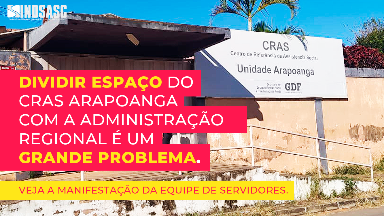 DIVIDIR ESPAÇO DO CRAS ARAPOANGA COM A ADMINISTRAÇÃO REGIONAL É UM GRANDE PROBLEMA. VEJA A MANIFESTAÇÃO DA EQUIPE DE SERVIDORES.