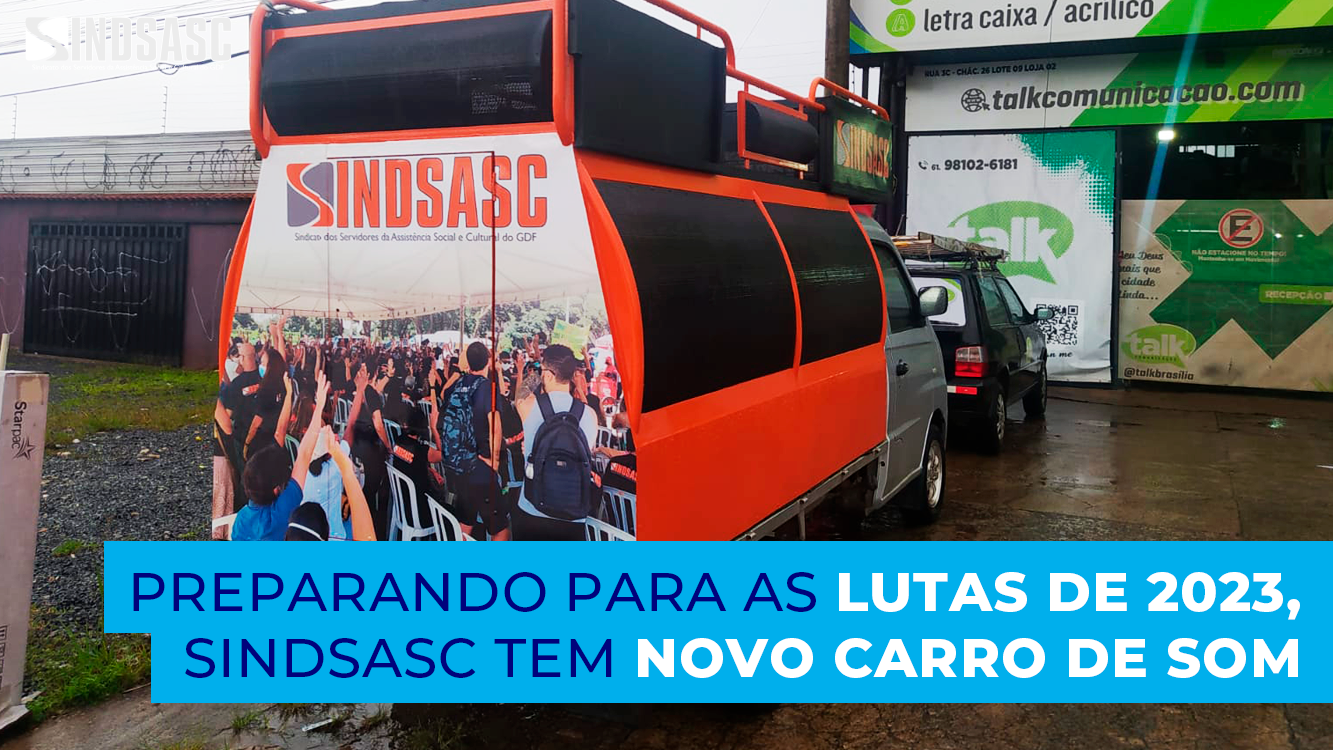 PREPARANDO PARA AS LUTAS DE 2023, SINDSASC TEM NOVO CARRO DE SOM