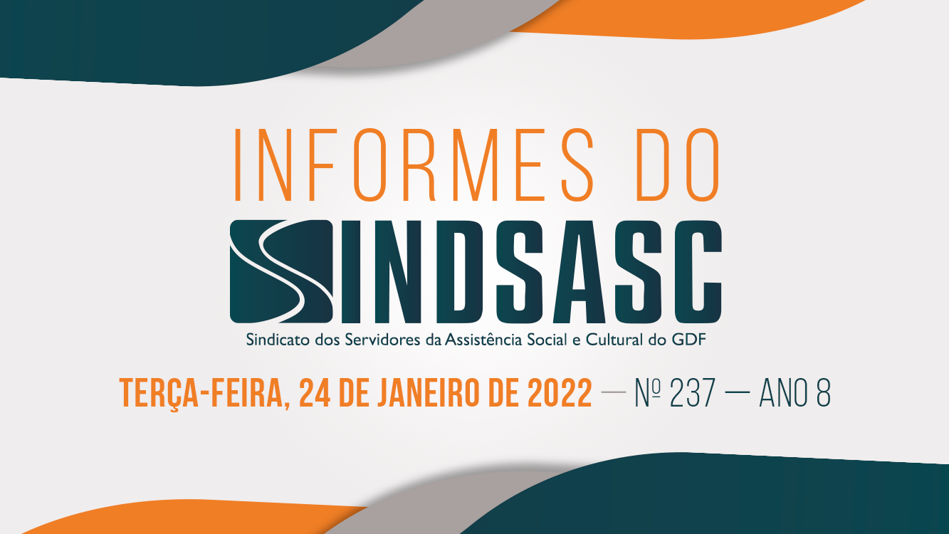 INFORMES DO SINDSASC - Terça-feira, 24 de Janeiro de 2022 — nº 237 — ano 8