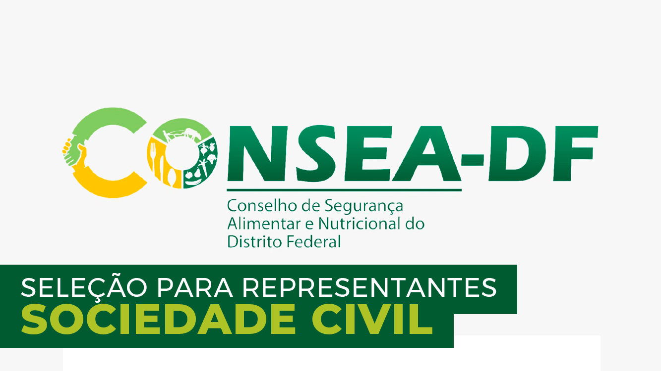 SELEÇÃO PARA REPRESENTANTES SOCIEDADE CIVIL - CONSEA DF