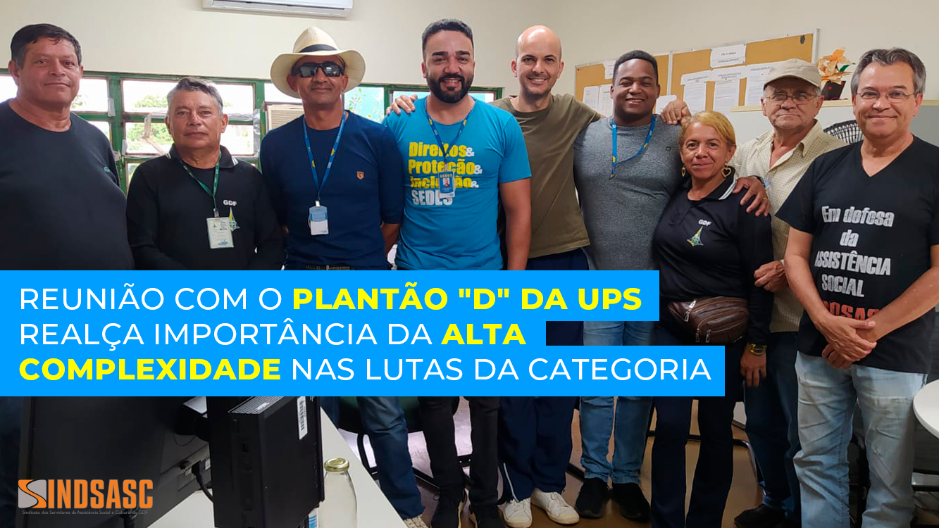REUNIÃO COM O PLANTÃO "D" DA UPS REALÇA IMPORTÂNCIA DA ALTA COMPLEXIDADE NAS LUTAS DA CATEGORIA