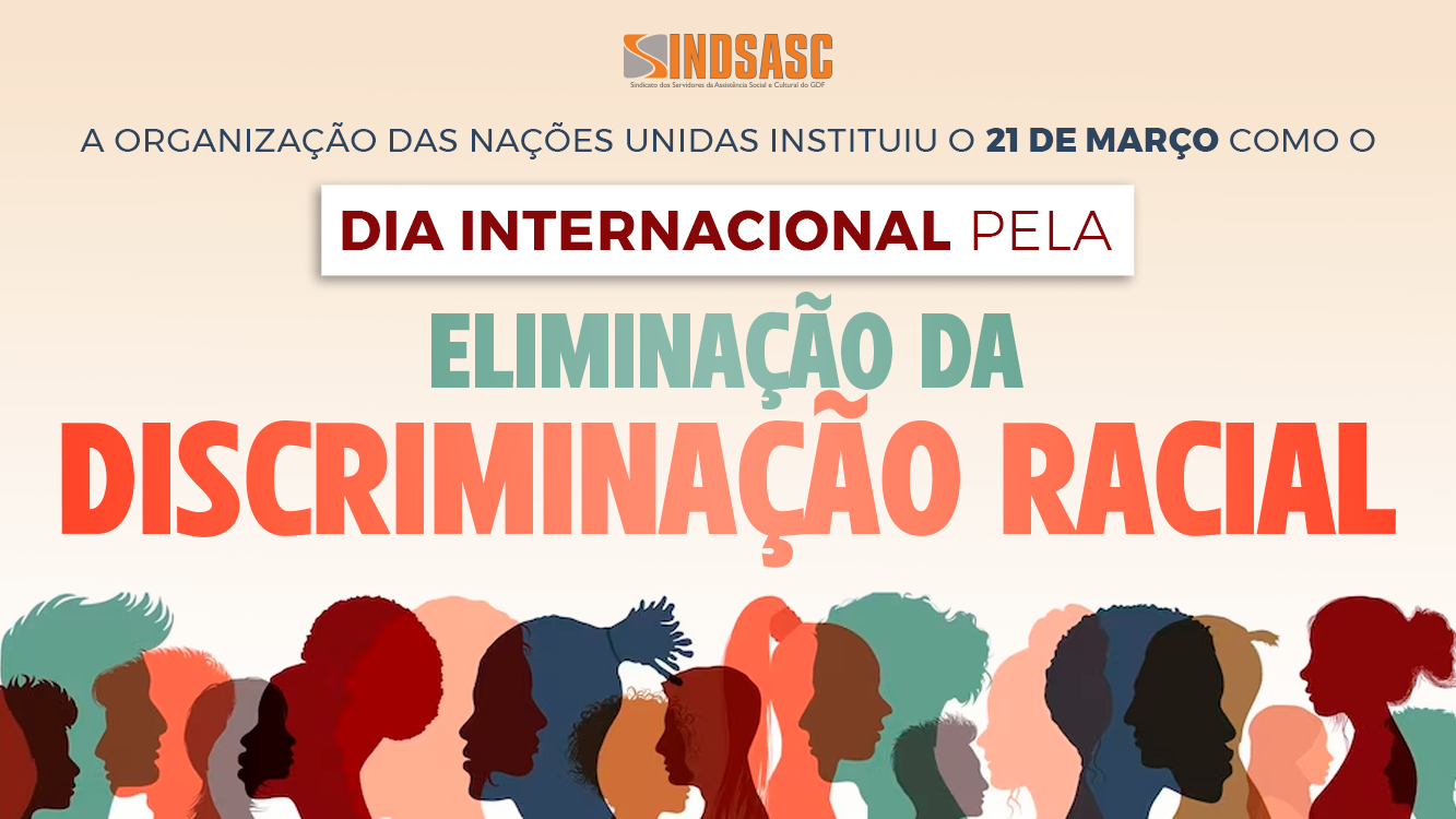 DIA INTERNACIONAL PELA ELIMINAÇÃO DA DISCRIMINAÇÃO RACIAL