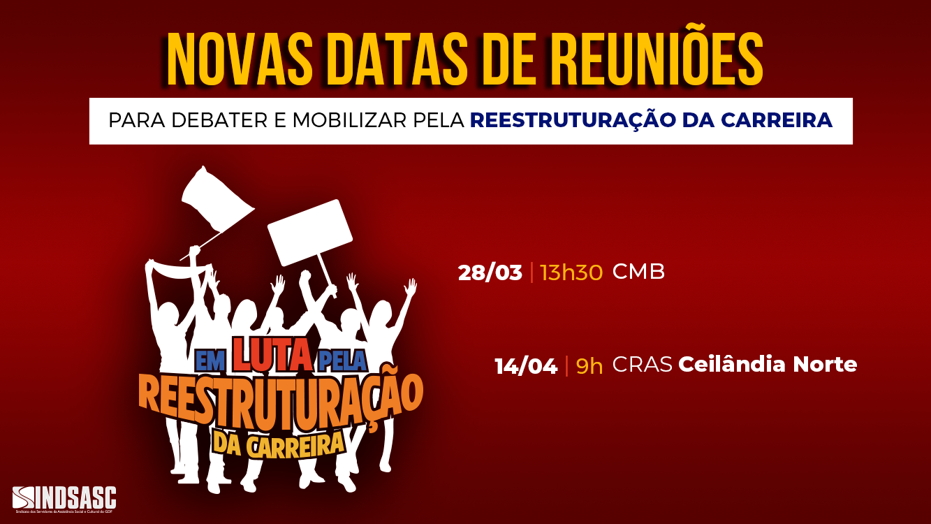 NOVAS DATAS DE REUNIÕES PARA DEBATER E MOBILIZAR PELA REESTRUTURA DA CARREIRA