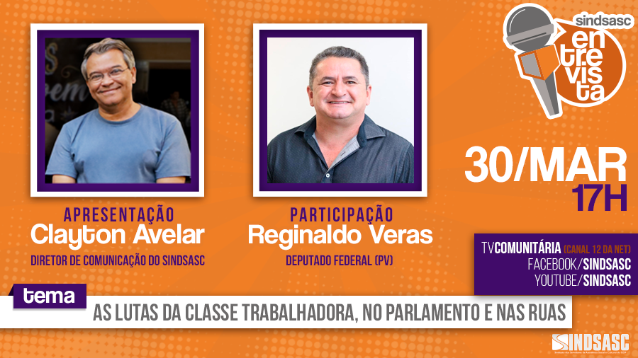 SINDSASC ENTREVISTA - 30 de Março às 17h | As lutas da classe trabalhadora, no parlamento e nas ruas.