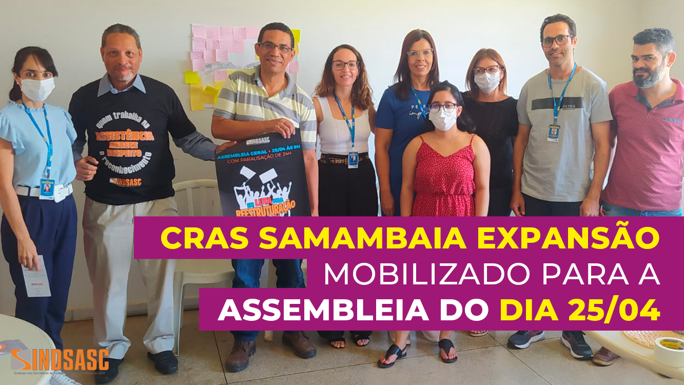 CRAS SAMAMBAIA EXPANSÃO MOBILIZADO PARA A ASSEMBLEIA DO DIA 25/04