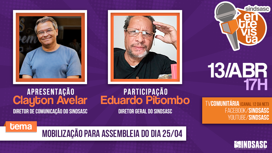 SINDSASC ENTREVISTA - 13 de Abril às 17h | Mobilização para Assembleia do dia 25/04