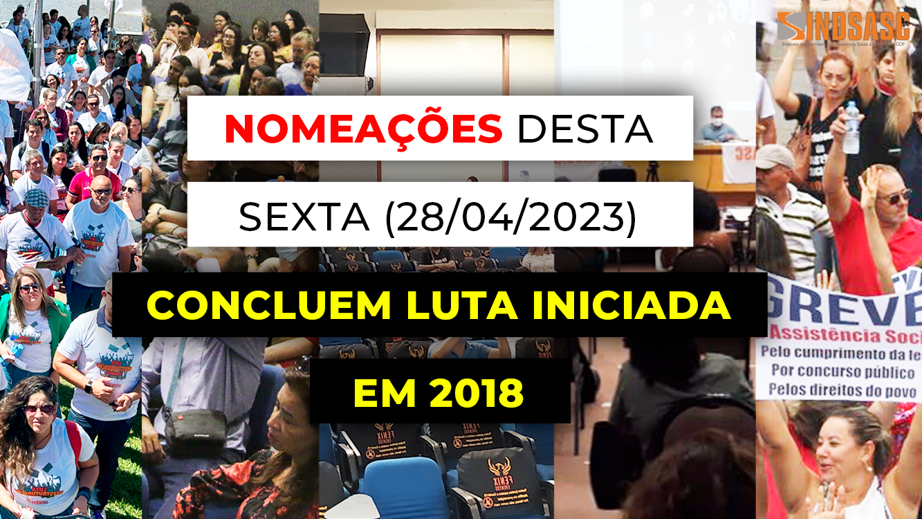 NOMEAÇÕES DESTA SEXTA (28/04/2023) CONCLUEM LUTA INICIADA EM 2018