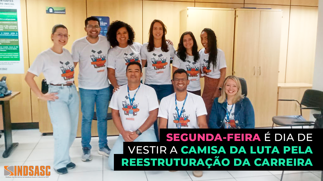 SEGUNDA-FEIRA É DIA DE VESTIR A CAMISA DA LUTA PELA REESTRUTURAÇÃO DA CARREIRA