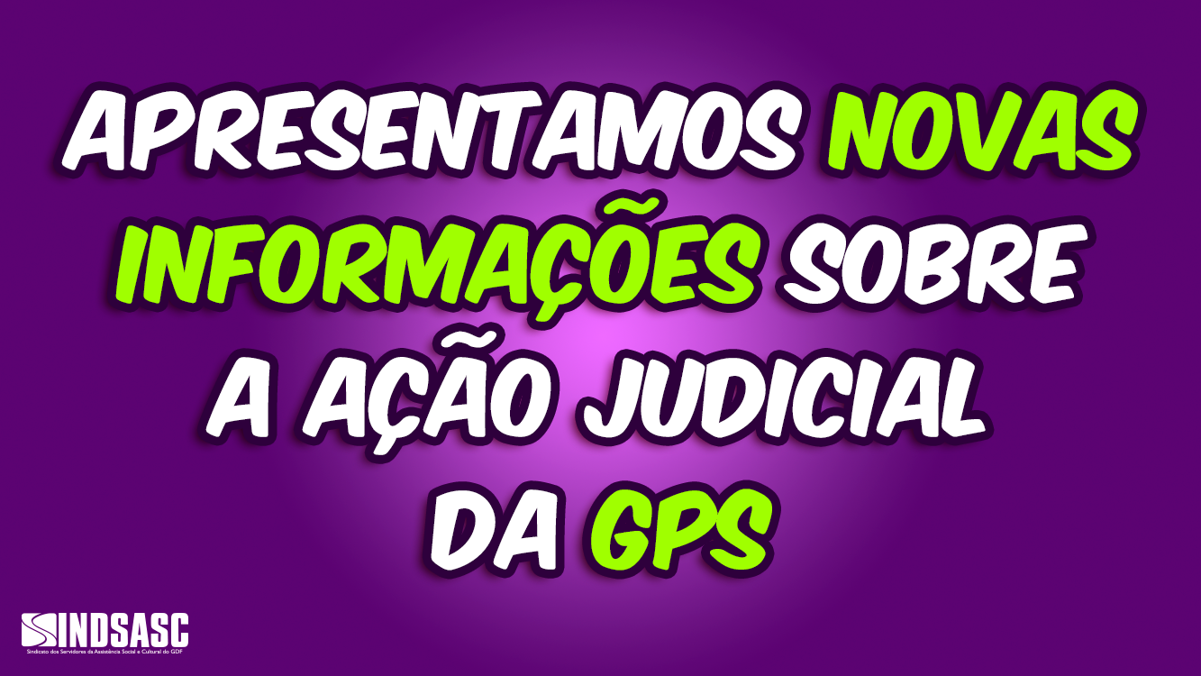 APRESENTAMOS NOVAS INFORMAÇÕES SOBRE A AÇÃO JUDICIAL DA GPS