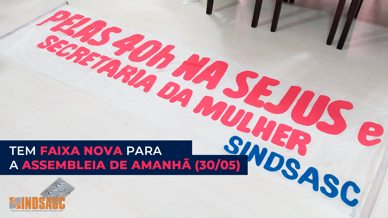 TEM FAIXA NOVA PARA A ASSEMBLEIA DE AMANHÃ (30/05)