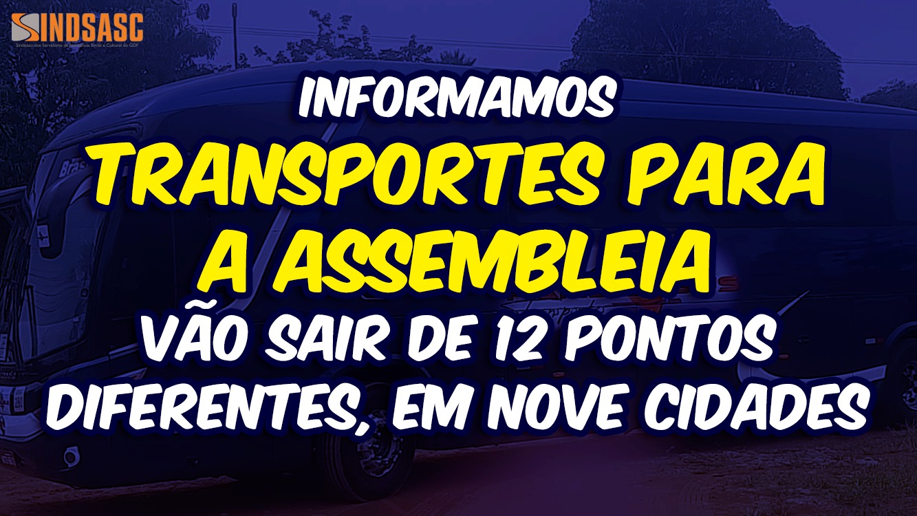 TRANSPORTES PARA A ASSEMBLEIA VÃO SAIR DE 12 PONTOS DIFERENTES, EM NOVE CIDADES