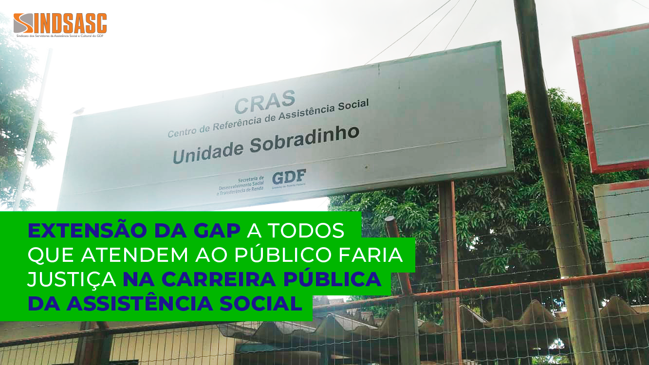 EXTENSÃO DA GAP A TODOS QUE ATENDEM AO PÚBLICO FARIA JUSTIÇA NA CARREIRA PÚBLICA DA ASSISTÊNCIA SOCIAL