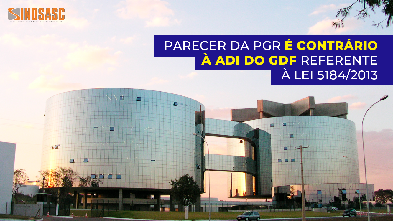 PARECER DA PGR É CONTRÁRIO À ADI DO GDF REFERENTE À LEI 5184/2013