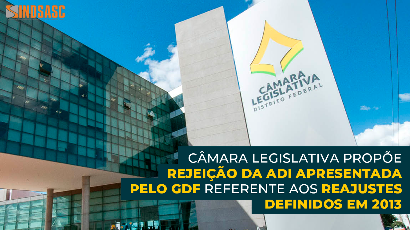 CÂMARA LEGISLATIVA PROPÕE REJEIÇÃO DA ADI APRESENTADA PELO GDF REFERENTE AOS REAJUSTES DEFINIDOS EM 2013