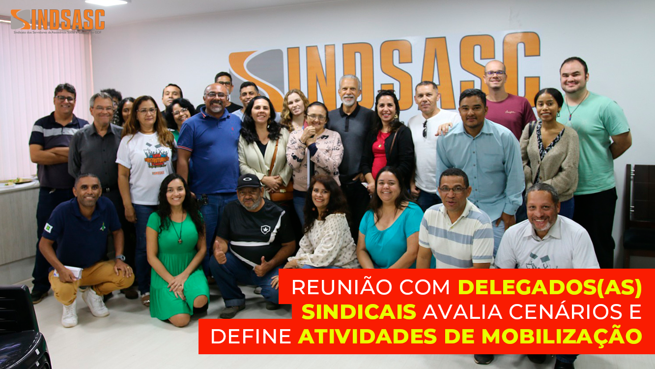 REUNIÃO COM DELEGADOS(AS) SINDICAIS AVALIA CENÁRIOS E DEFINE ATIVIDADES DE MOBILIZAÇÃO